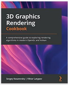 Buy the 3D Graphics Rendering Cookbook: A comprehensive guide to exploring rendering algorithms in modern OpenGL and Vulkan book