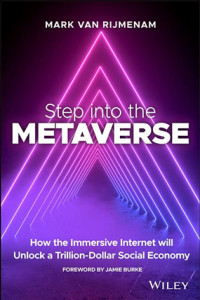 Buy the Step into the Metaverse: How the Immersive Internet Will Unlock a Trillion-Dollar Social Economy book