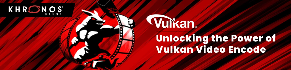 Unlocking the Power of Vulkan Video Encode Banner